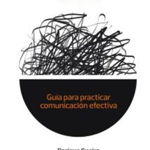 SABER COMUNICAR SABER: GUIA PARA PRACTICAR COMUNICACION EFECTIVA