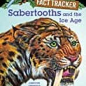 SABERTOOTHS AND THE ICE AGE: A NONFICTION COMPANION TO MAGIC TREE HOUSE #7: SUNSET OF THE SABERTOOTH (MAGIC TREE HOUSE (R) FACT
				 (edición en inglés)