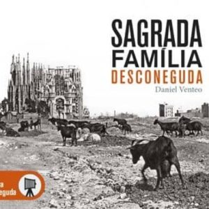 SAGRADA FAMILIA DESCONEGUDA: LES MILLORS IMATGES DEL PRIMER SEGLE D HISTORIA DE LA SAGRADA FAMILIA
				 (edición en catalán)