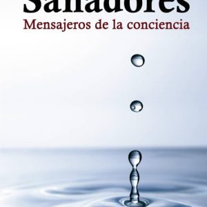 SANADORES: MENSAJEROS DE LA CONCIENCIA (5ª ED.)