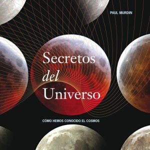 SECRETOS DEL UNIVERSO: COMO HEMOS CONOCIDO EL COSMOS