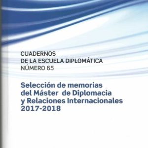 SELECCIÓN DE MEMORIAS DEL MÁSTER DE DIPLOMACIA Y RELACIONES INTERNACIONALES 2017-2018