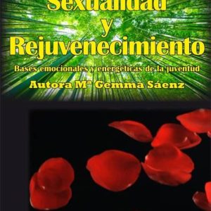 SEXUALIDAD Y REJUVENECIMIENTO: BASES EMOCIONALES Y ENERGETICAS DE LA JUVENTUD