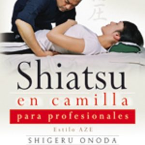 SHIATSU EN CAMILLA PARA PROFESIONALES: ESTILO AZE (INCLUYE DVD)