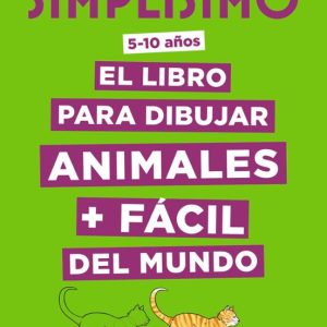 SIMPLÍSIMO: EL LIBRO PARA DIBUJAR ANIMALES + FÁCIL DEL MUNDO (5 A 10 AÑOS)