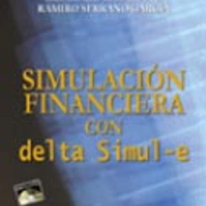 SIMULACION FINANCIERA CON DELTA SIMUL-E (INCLUYE CD)