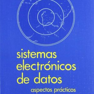 SISTEMAS ELECTRONICOS DE DATOS: ASPECTOS PRACTICOS