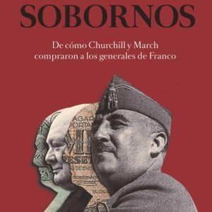 SOBORNOS: DE COMO CHURCHILL Y MARCH COMPRARON A LOS GENERALES DE FRANCO