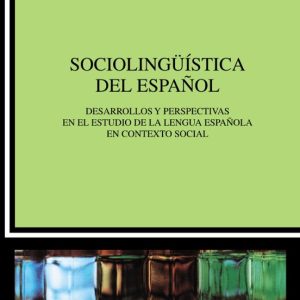 SOCIOLINGUISTICA DEL ESPAÑOL. DESARROLLOS Y PERSPECTIVAS EN EL ES TUDIO DE LA LENGUA ESPAÑOLA EN CONTEXTO SOCIAL