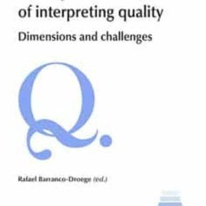 SOLVING THE RIDDLE OF INTERPRETING QUALITY.DIMENSIONS AND CHALLENGES
				 (edición en inglés)