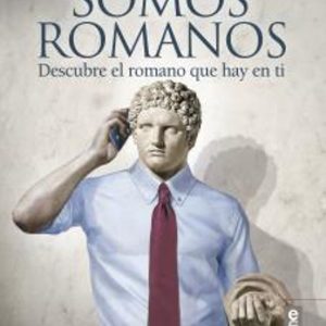 SOMOS ROMANOS: DESCUBRE EL ROMANO QUE HAY EN TI