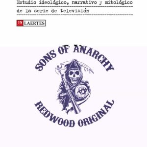 SONS OF ANARCHY: ESTUDIO IDEOLOGICO, NARRATIVO Y MITOLOGICO DE LA SERIE DE TELEVISION