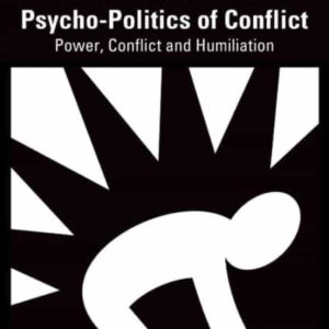 STATE DOMINATION AND THE PSYCHO-POLITICS OF CONFLICT: POWER, CONFLICT AND HUMILIATION
				 (edición en inglés)