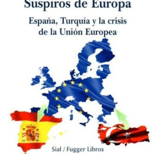 SUSPIROS DE ESPAÑA: ESPAÑA, TURQUÍA Y LA CRISIS DE LA UNIÓN EUROPEA