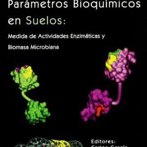 TECNICAS DE ANALISIS DE PARAMETROS BIOQUIMICOS EN SUELOS: MEDIDA DE ACTIVIDADES ENZIMATICAS Y BIOMASA MICROBIANA