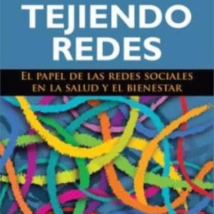 TEJIENDO REDES: EL PAPEL DE LAS REDES SOCIALES EN LA SALUD Y EL B IENESTAR
