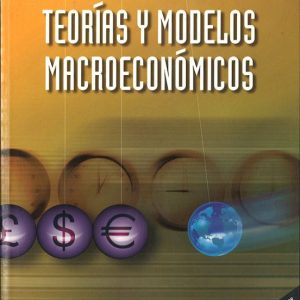 TEORIAS Y MODELOS MACROECONOMICOS