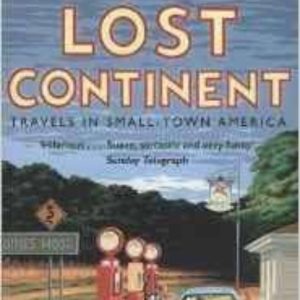 THE LOST CONTINENT: TRAVELS IN SMALL-TOWN AMERICA
				 (edición en inglés)
