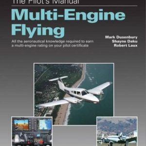 THE PILOT S MANUAL: MULTI-ENGINE FLYING (EBUNDLE EDITION): ALL THE AERONAUTICAL KNOWLEDGE REQUIRED TO EARN A MULTI-ENGINE RATING ON YOUR PILOT CERTIFICATE
				 (edición en inglés)