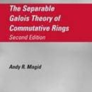 THE SEPARABLE GALOIS THEORY OF COMMUTATIVE RINGS, SECOND EDITION
				 (edición en inglés)