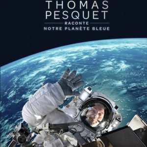 THOMAS PESQUET RACONTE NOTRE PLAN"TE BLEUE
				 (edición en francés)
