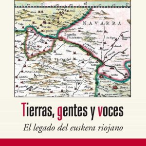 TIERRAS, GENTES Y VOCES. EL LEGADO DEL EUSKERA RIOJANO