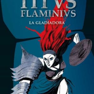 TITUS FLAMINIUS 2 : LA GLADIADORA (ILUSTRADO)