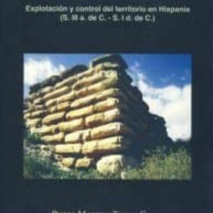 TORRES, ATALAYAS Y CASAS FORTIFICADAS: EXPLOTACION Y CONTROL DEL TERRITORIO EN HISPANIA (S. III A. DE C.-S. I D. DE C.)