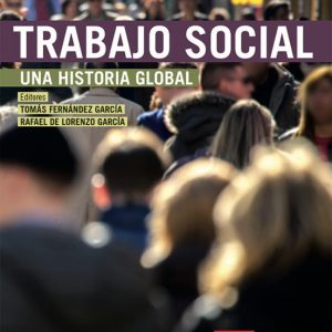 TRABAJO SOCIAL: UNA HISTORIA GLOBAL.