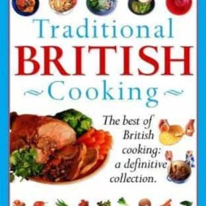 TRADITIONAL BRITISH COOKING: THE BEST OF BRITISH COOKING: A DEFINITIVE COLLECTION
				 (edición en inglés)