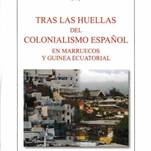 TRAS LAS HUELLAS DEL COLONIALISMO ESPAÑOL