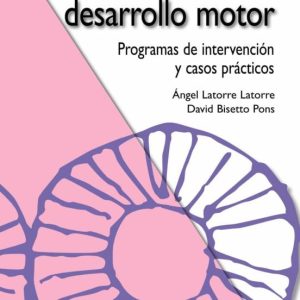 TRASTORNOS DEL DESARROLLO MOTOR: PROGRAMAS DE INTERVENCION Y CASO S PRACTICOS