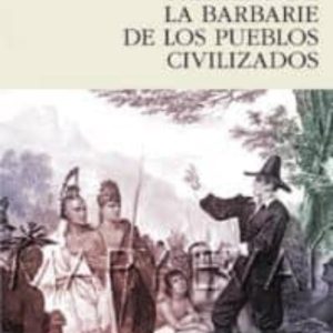 TRATADO DE LA BARBARIE DE LOS PUEBLOS CIVILIZADOS
