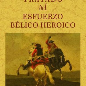 TRATADO DEL ESFUERZO BELICO HEROICO (ED. FACSIMIL)
