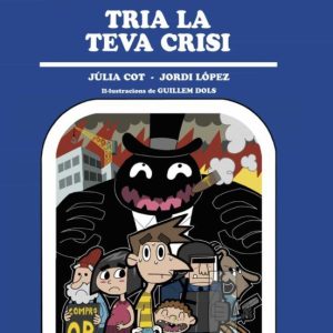 TRIA LA TEVA CRISI
				 (edición en catalán)