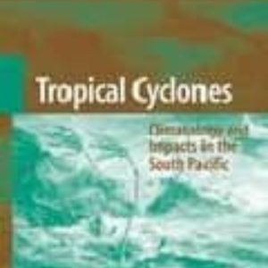 TROPICAL CYCLONES: CLIMATOLOGY AND IMPACTS IN THE SOUTH PACIFIC
				 (edición en inglés)