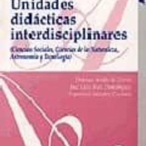 UNIDADES DIDACTICAS INTERDISCIPLINARES: (CIENCIAS SOCIALES, CIENC IAS DE LA NATURALEZA, ASTRONOMIA Y TECNOLOGIA)