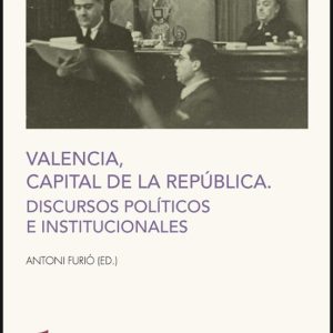 VALENCIA CAPITAL DE LA REPUBLICA: DISCURSOS POLITICOS E INSTITUCI ONALES