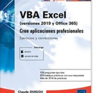 VBA EXCEL (VERSION 2019 Y OFFICE 365): CREE APLICACIONES PROFESIONALES: EJERCICIOS Y CORRECCIONES