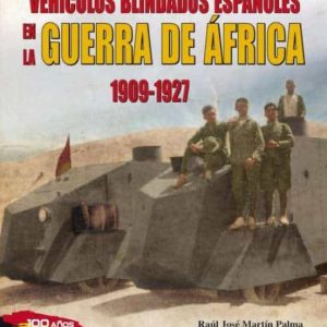 VEHICULOS BLINDADOS ESPAÑOLES DE LA GUERRA DE AFRICA. 1909-1927