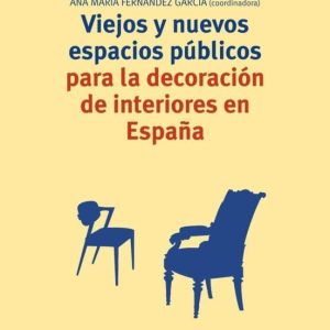 VIEJOS Y NUEVOS ESPACIOS PUBLICOS PARA LA DECORACION DE INTERIORE S EN ESPAÑA