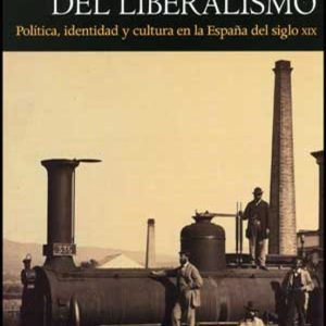 VISIONES DE LIBERALISMO: POLITICA IDENTIDAD Y CULTURA DEL SIGLO XIX