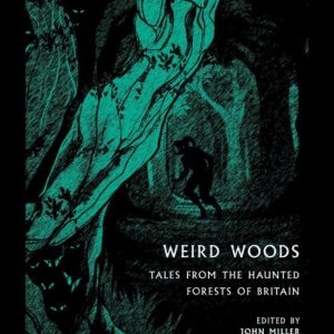 WEIRD WOODS : TALES FROM THE HAUNTED FORESTS OF BRITAIN
				 (edición en inglés)