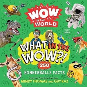 WOW IN THE WORLD: WHAT IN THE WOW?!: 250 BONKERBALLS FACTS
				 (edición en inglés)
