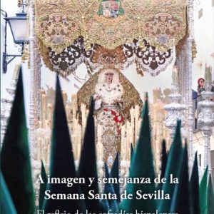 A IMAGEN Y SEMEJANZA DE LA SEMANA SANTA DE SEVILLA