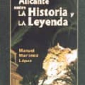 ALICANTE ENTRE LA HISTORIA Y LA LEYENDA