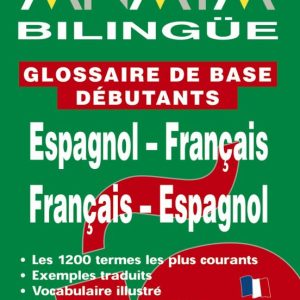 ANAYA BILINGÜE ESPAÑOL-FRANCÉS/FRA-ESP. GLOSSAIRE DE BASE DEBUTANTS ESPAGNOL-FRANÇAIS/FRA-ESP
				 (edición en francés)