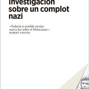 AUSCHWITZ: INVESTIGACIÓN SOBRE UN COMPLOT NAZI