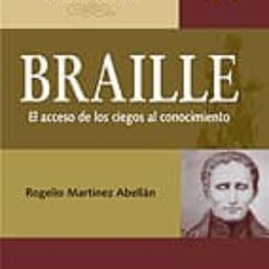 BRAILLE. EL ACCESO DE LOS CIEGOS AL CONOCIMIENTO