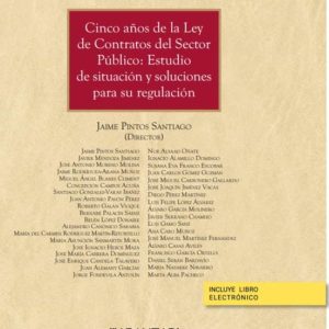 CINCO AÑOS DE LA LEY DE CONTRATOS DEL SECTOR PÚBLICO:ESTUDIO DE SITUACIÓN Y SOLUCIONES PARA SU APLICACIÓN